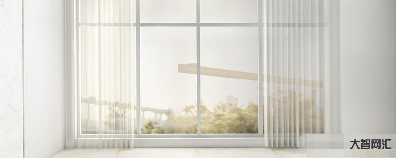 给大家科普下窗户漏风该怎么办?窗户漏风怎么补?-大智网汇
